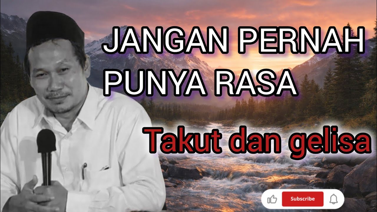 Jangan pernah punya rasa takut dan gelisah -Gus baha