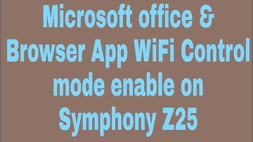 Microsoft office & Browser App WiFi Control mode enable on Symphony Z25