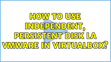 How to use independent, persistent disk la VMWare in VirtualBox?