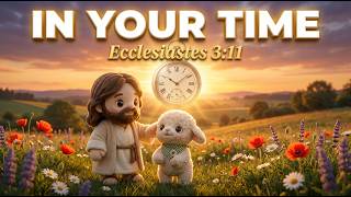 In Your Time (Kairos) — 🕰️🐑 | Ecclesiastes 3:11