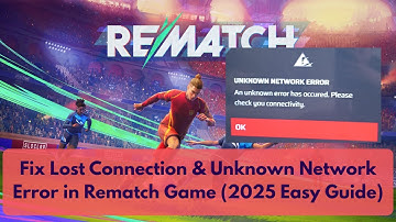 How to Fix Lost Connection & Unknown Network Error in Rematch Game (2025 Easy Guide)