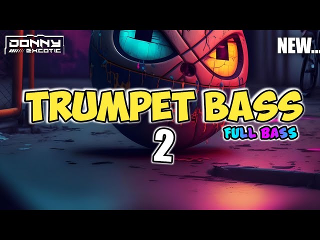 ™TRUMPET BASS 2🌴 Lagu Full Party 2023 Donny Excotic X Rhyo Remixer class=