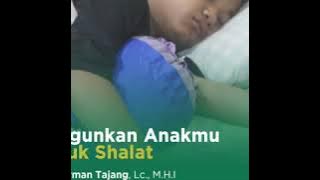 Ceramah ust.Harman Tajang, Lc., M.H.I tentang(Bangunkan anakmu untuk shalat)