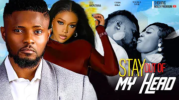 STAY OUT OF MY HEAD ~ UCHE MONTANA, MAURICE SAM, EBUBE NWAGBO | 2024 LATEST NIGERIAN AFRICAN MOVIES