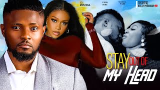 STAY OUT OF MY HEAD ~ UCHE MONTANA, MAURICE SAM, EBUBE NWAGBO | 2024 LATEST NIGERIAN AFRICAN MOVIES