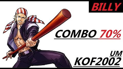 BILLY COMBO 70 % . KOF 2002 UM TUTORIAL ( UNLIMITED MATCH ) COMBOS