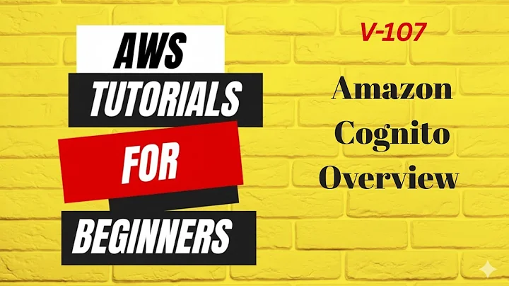 V107 | AWS tutorials for beginners | Amazon Cognito Overview