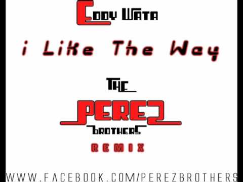 Eddy Wata - I Like The Way (The Perez Brothers Remix)