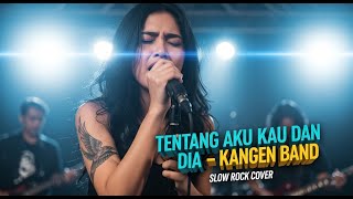 KANGEN BAND - TENTANG AKU, KAU DAN DIA | COVER SLOW ROCK VERSION