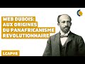 Lcap8  dubois aux origines du panafricanisme rvolutionnaire