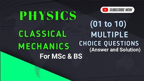 Classical mechanics | Most Important MCQs 1-10 | Class MSc and BS |