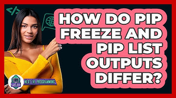 How Do Pip Freeze And Pip List Outputs Differ? - Next LVL Programming