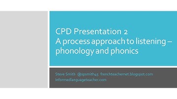 Second language teaching CPD 2 Listening - a process approach: phonology and phonics