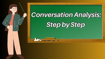 Step by Step Guide to Conversation Analysis