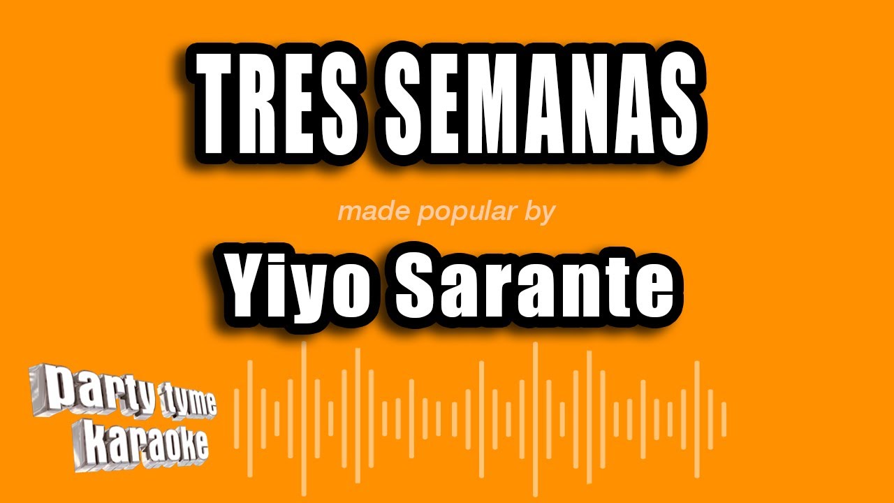 Yiyo Sarante - Tres Semanas (Versión Karaoke)
