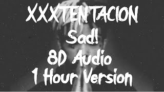 XXXTENTACION - SAD! [8D AUDIO] 🎧 [1 Hour Version]