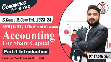 EP-1, Accounting for Share Capital | B.com | M.com Entrance 23-24 | AMU | CUET | 12th Board Revision