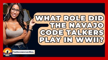 What Role Did The Navajo Code Talkers Play In WWII? - The Documentary Reel