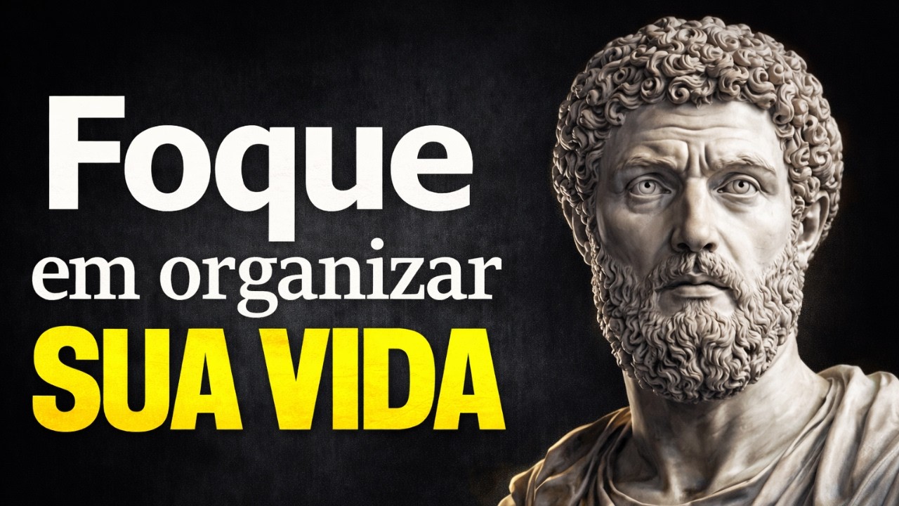 ORGANIZE SUA VIDA: TRANSFORME sua CONFUSÃO em CLAREZA – ESTOICISMO