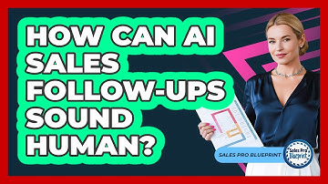 How Can AI Sales Follow-ups Sound Human? - Sales Pro Blueprint