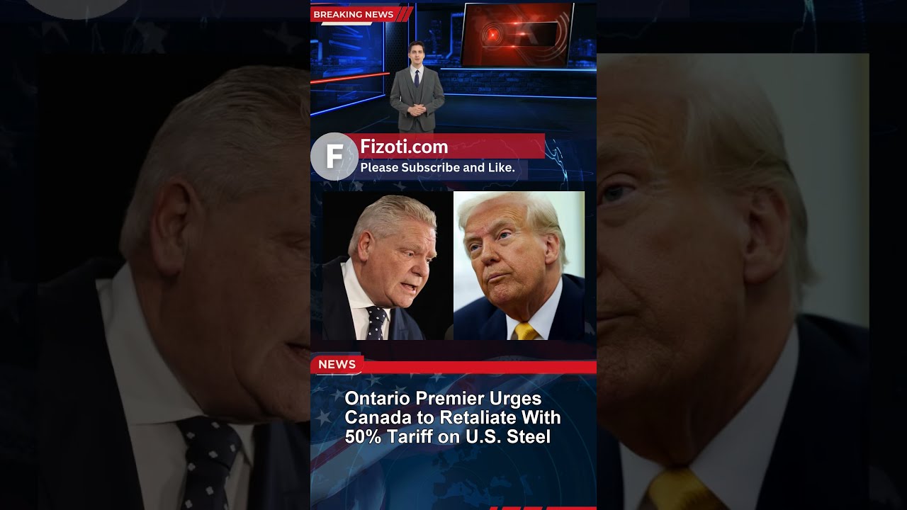 Ontario Premier Demands 50 Tariff On U S Steel