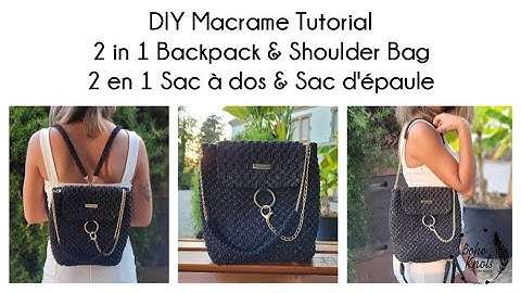 DIY Macrame 2 in 1 Backpack & Shoulder Bag Tutorial EN-FR Tuto 2 en 1 Sac à dos & Sac d