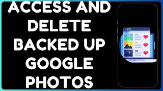 How to Access & Delete Backed Up Photos in Google Photos | Free Up Space Easily