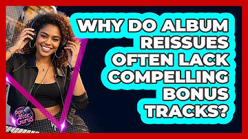 Why Do Album Reissues Often Lack Compelling Bonus Tracks? - Pop Music Gurus