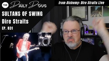Classical Composer reacts to DIRE STRAITS: Sultans of Swing (Alchemy Live) | The Daily Doug Ep 831