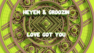 Heyem & Groozin - Love Got You
