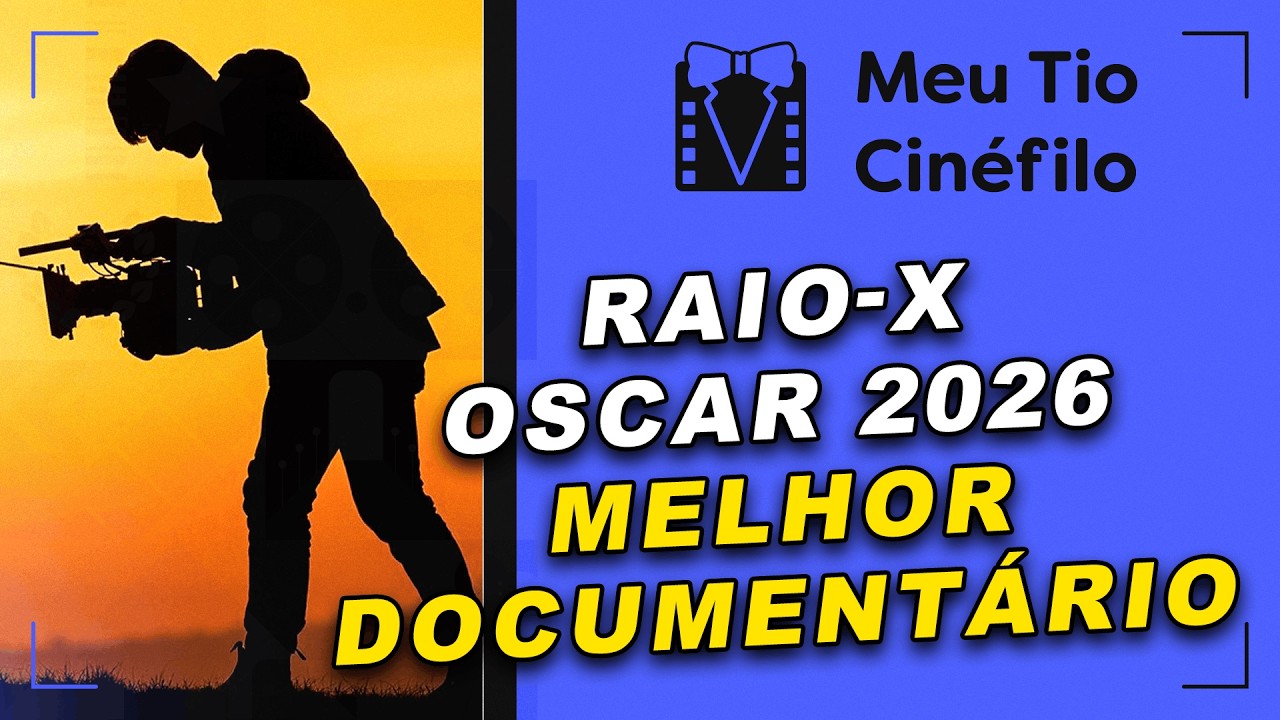 RAIO-X DO OSCAR 2026 - MELHOR DOCUMENTÁRIO