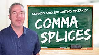 Common Writing Errors:  Comma Splices