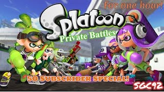 50 Subscriber Special - 1 Hour Of Splatoon Private Battles!