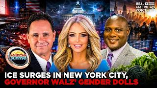 ICE SURGES IN NEW YORK CITY, GOV WALZ’ TRANSGENDER DOLLS HIT THE SCENE  | AMERICAN SUNRISE