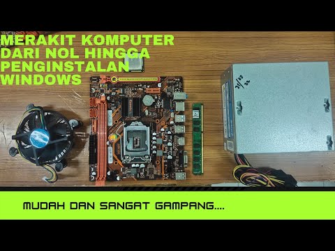 Tutorial merakit komputer dari awal hingga penginstalan windows