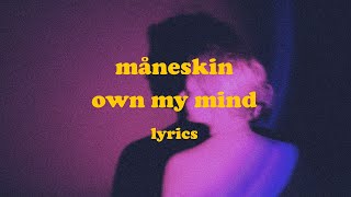 OWN MY MIND - Måneskin (Lyrics)