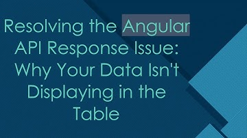 Resolving the Angular API Response Issue: Why Your Data Isn