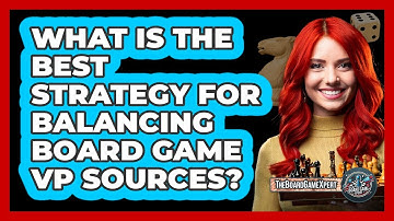What Is The Best Strategy For Balancing Board Game VP Sources? - The Board Game Xpert
