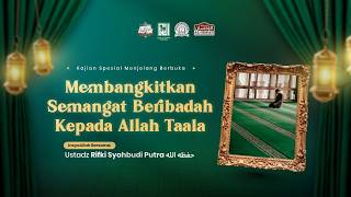 🔴[ LIVE ] MEMBANGKITKAN SEMANGAT BERIBADAH KEPADA ALLAH | Ustadz Rifki Syahbudi Putra