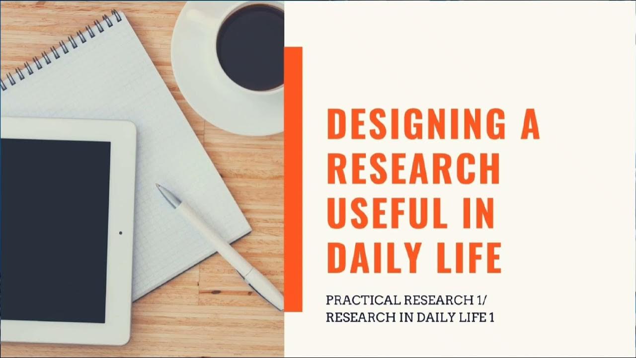 how to design a research useful in daily life