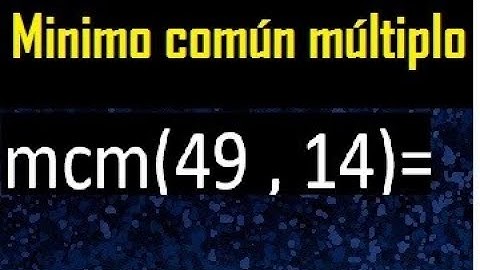 Minimo comun multiplo de 49 y 14 . mcm 49 y 14
