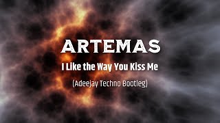 Artemas - I Like The Way You Kiss Me (Adeejay Techno Bootleg)