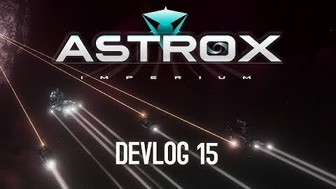 Astrox Imperium DEVLOG 15 (2/4/2018)