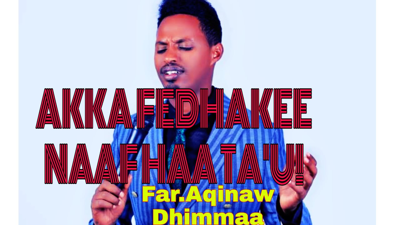 #faarfannaa afaan oromo AKKA FEDHAKEE...|Far.Aqinaw Dhimmaa/#newsong protestant #oromogospelsong