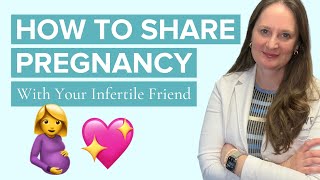 Tips on Sharing Your Pregnancy News with Compassion for those with Infertility - Dr Lora Shahine