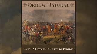 Episódio 37 - Ordem Natural Descontruindo a Modernidade: O Poder, de Bertrand de Jouvenel (Parte5)