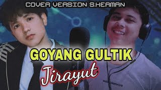 new Single Jirayut ( GOYANG GULTIK ) Cover Version S.Herman