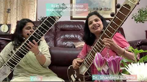 Maseetkhani gat of Raag Bhupali, with meend work, learn with Dr.Shantanu Sharma & her student Zakia