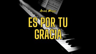 ES POR TU GRACIA | PIANO COVER - JESÚS ADRIÁN ROMERO