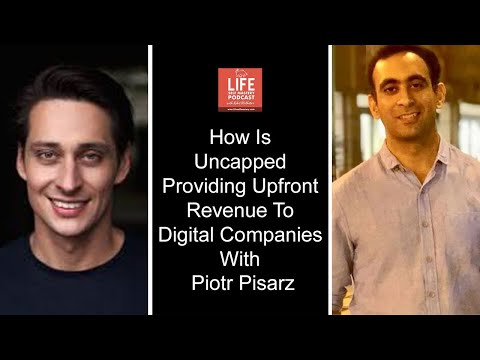 How is Uncapped providing upfront revenue to digital companies with Piotr Pisarz